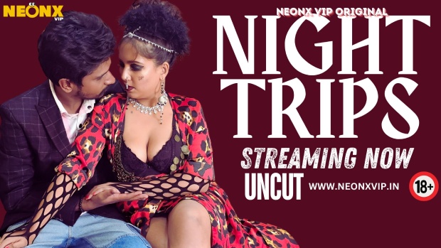 Night Trips 2024 Hindi Uncut Short Film – Neonx